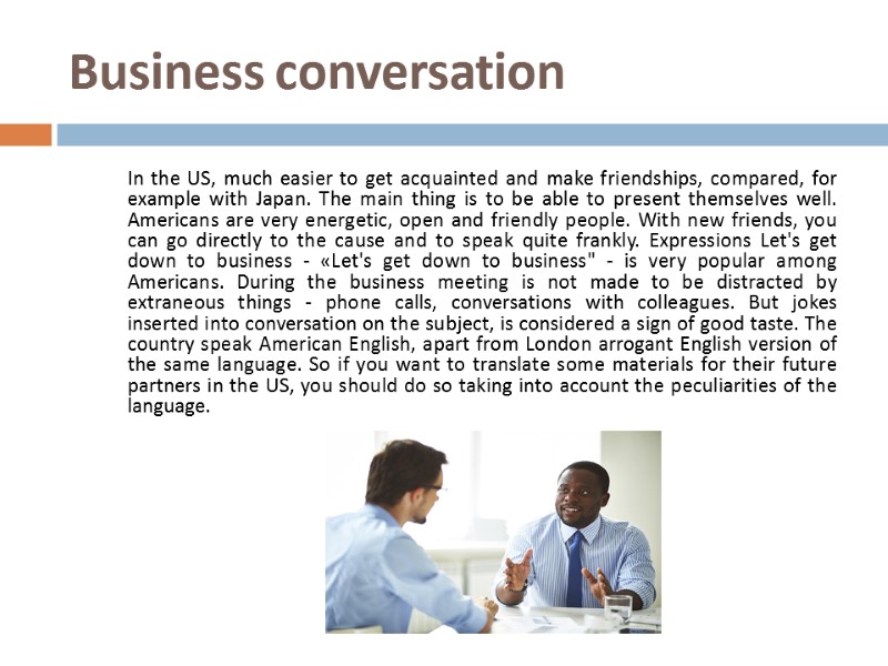 Business conversation In the US, much easier to get acquainted and make friendships, compared,